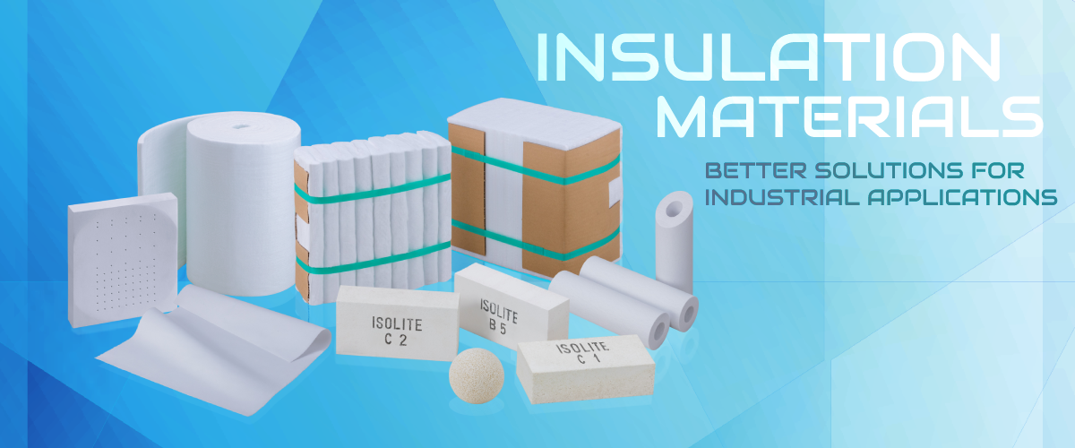 INSULATION MATERIALS BETTER SOLUTIONS FOR INDUSTRIAL APPLICATIONS